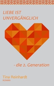 Tina Reinhardt - Liebe ist Unvergänglich - - die 2. Generation.