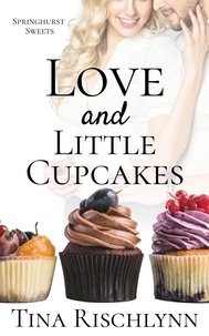  Tina Rischlynn - Love &amp; Little Cupcakes - Springhurst Sweets, #1.
