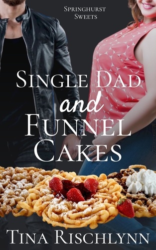  Tina Rischlynn - Single Dad and Funnel Cakes - Springhurst Sweets, #3.