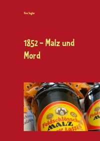 Tina Segler - 1852 - Malz und Mord - Krimikochbuch Feldschlösschen.