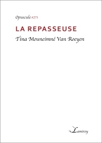 Tina Van Mouneimné Roeyen et Tina Van Roeyen - La repasseuse.