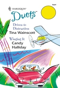 Tina Wainscott et Candy Halliday - Driven To Distraction / Winging It - Driven To Distraction / Winging It.