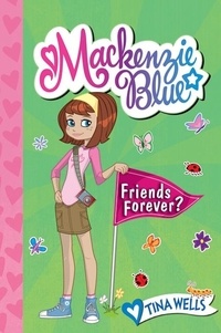 Tina Wells - Mackenzie Blue #3: Friends Forever?.