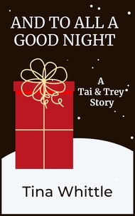  Tina Whittle - And To All a Good Night - A Tai &amp; Trey Story.