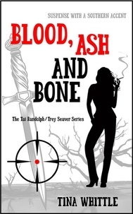  Tina Whittle - Blood, Ash and Bone - Tai Randolph &amp; Trey Seaver Mysteries, #3.