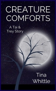  Tina Whittle - Creature Comforts - A Tai &amp; Trey Story.