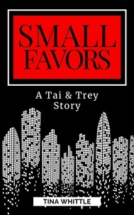  Tina Whittle - Small Favors - A Tai &amp; Trey Story.