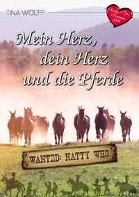 Tina Wolff - Mein Herz, dein Herz und die Pferde - Wanted: Natty Who.