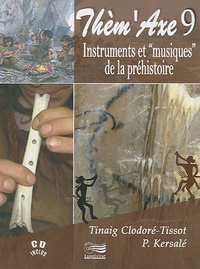 Tinaig Clodoré-Tissot et Patrick Kersalé - Instruments et "musiques" de la préhistoire. 1 CD audio