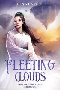  Tinalynge - Fleeting Clouds - Forsaken Immortals, #3.