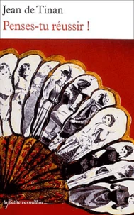 Penses-Tu Reussir ! Ou Les Diverses Amours De Mon Ami Raoul De Vallonges