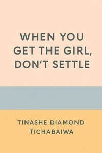 When You Get The Girl Don't Settle