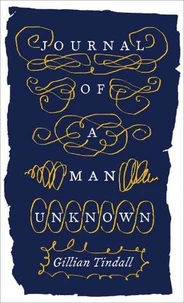 Gillian Tindall Journal of a Man Unknown