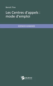 Les centres d'appels : mode d'emploi