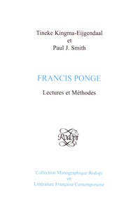 Tineke Kingma-Eijgendaal et Paul-J Smith - Francis Ponge - Lectures et méthodes.