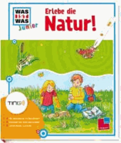 Ting: Was ist was junior. Erlebe die Natur! - 400 Hörerlebnisse für Naturforscher  -  Alle Bilder und Texte zum Antippen - Lustige Dialoge und Reime.