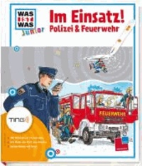 Ting: Was ist was junior. Im Einsatz! Polizei & Feuerwehr - 400 Hörerlebnisse für Spürnasen - Alle Bilder und Texte zum Antippen - Lustige Dialoge und Reime.