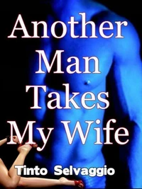 Another Man Takes My Wife