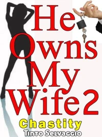 He Owns My Wife 2: Chastity