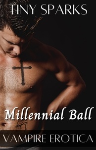  Tiny Sparks - Millennial Ball Vampire Erotic Story - Vampire Erotic Story, #3.