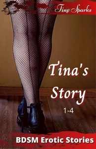  Tiny Sparks - Tina's Story 1-4 - BDSM Erotic Stories.