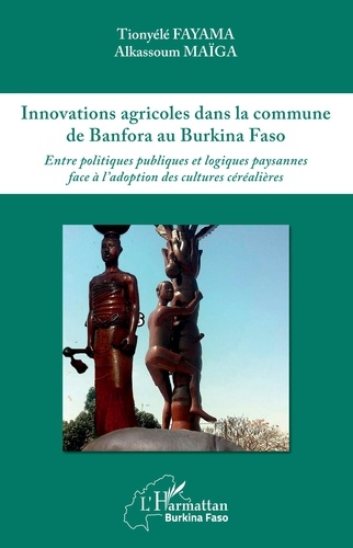Innovations agricoles dans la commune de Banfora au Burkina Faso. Entre politiques publiques et logiques paysannes face à l'adoption des cultures céréalières