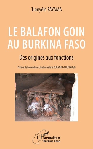 Le balafon Goin au Burkina Faso. Des origines aux fonctions