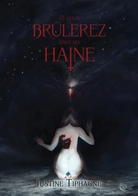 Et vous brûlerez dans ma haine