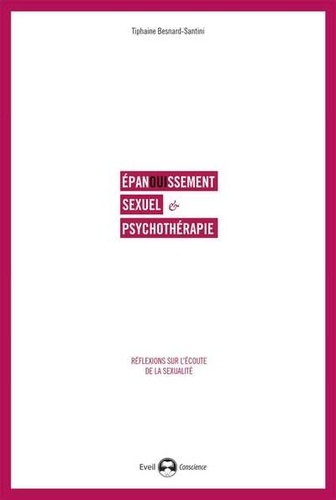 Epanouissement sexuel et psychothérapie. Réflexions sur l'écoute de la sexualité