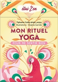 Tiphaine Cailly et Patricia Lucas - Mon rituel Yoga - Pour me sentir bien.