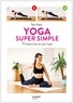Tiphaine Cailly et Guillaume Ferron - Yoga super simple - 70 exercices en pas à pas.
