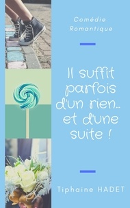 Tiphaine Hadet - Il suffit parfois d'un rien... et d'une suite !.