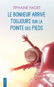 Téléchargements j2ee ebooks gratuits Le bonheur arrive toujours sur la pointe des pieds par Tiphaine Hadet PDB CHM 9782824648842 (French Edition)