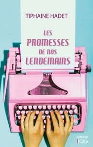 Tiphaine Hadet - Les promesses de nos lendemains.