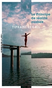 Tiphaine Le Gall - Le principe de réalité ouzbek.