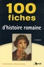 Tiphaine Moreau et Géraud Vaughan - 100 fiches d'histoire romaine.