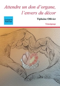 Tiphaine Ollivier - Attendre un don d'organe, l'envers du décor.