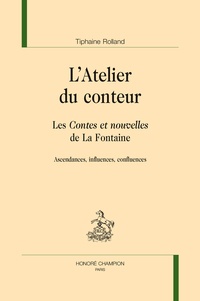 Tiphaine Rolland - L'atelier du conteur - Les Contes et nouvelles de La Fontaine : ascendances, influences, confluences.