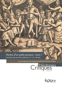 Tiphaine Rolland et Romain Weber - Ventre d'un petit poisson, rions ! - Liminaires de recueils plaisants (XVe-XVIIe siècles).