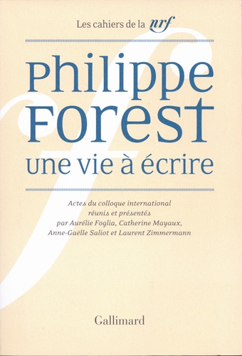 Philippe Forest, une vie à écrire. Actes du colloque international