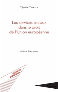 Tiphaine Thauvin - Les services sociaux dans le droit de l'Union européenne.