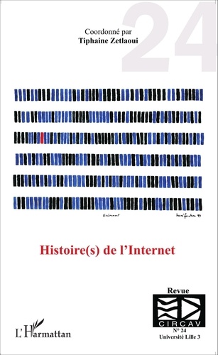 Tiphaine Zetlaoui - Les cahiers du CIRCAV N° 24 : Histoire(s) de l'Internet.