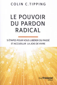 Le pouvoir du pardon radical