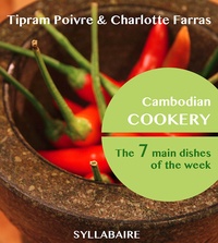Tipram Poivre et Charlotte Farras - Cambodian cook - The seven main dishes of the week.