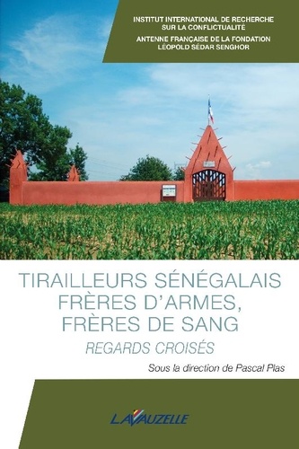 Pascal Plas - Tirailleurs sénégalais, frères d'armes, frères de sang - regards croisés.