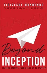 Beyond Inception - Leading Growth from Start-Up To Stay Up
