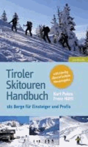 Tiroler Skitouren Handbuch - Über 160 Berge für Einsteiger und Profis.