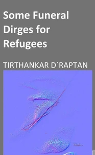 Some Funeral Dirges for Refugees