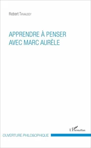 Apprendre à penser avec Marc Aurèle