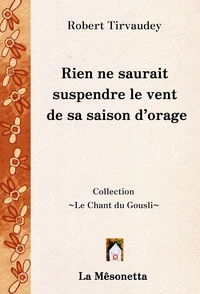 Rien ne saurait suspendre le vent de sa saison d'orage